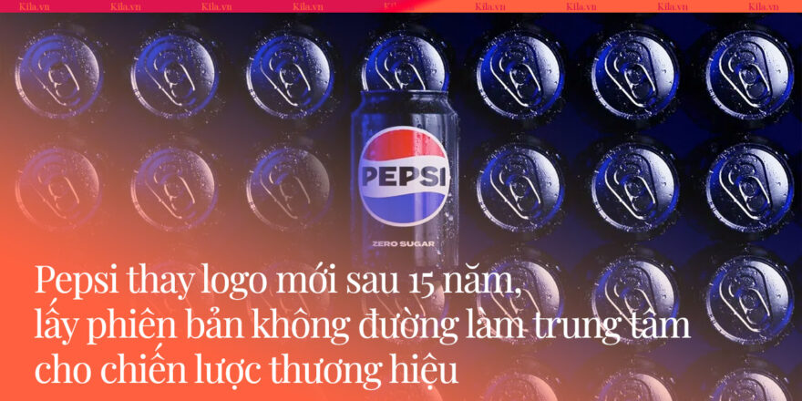 Pepsi thay logo mới sau 15 năm, lấy phiên bản không đường làm trung tâm cho chiến lược thương hiệu